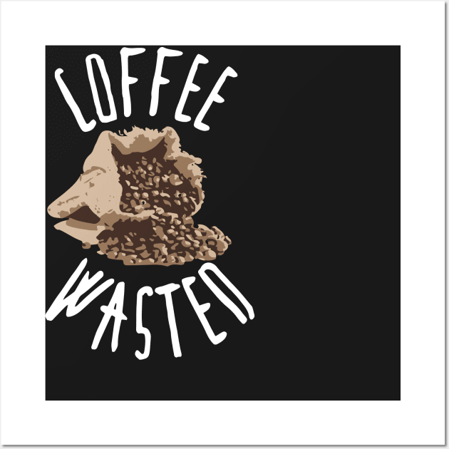 Coffee Wasted: Coffee T-shirt for Men and Women Wall Art by bamalife